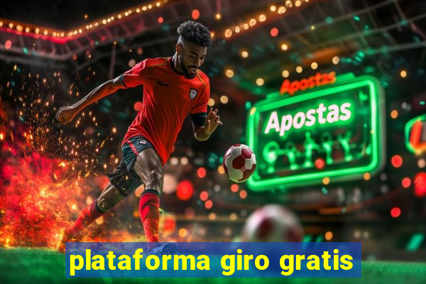 plataforma giro gratis